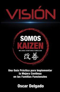 Vision: “Una Guía Práctica para Implementar la Mejora Continua en las Familias de los Asociados”