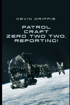 Patrol Craft Zero Two Two, Reporting!