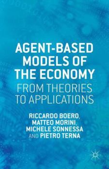 Hardcover Agent-Based Models of the Economy: From Theories to Applications Book