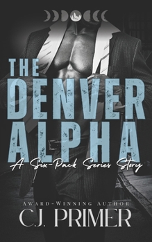 Paperback The Denver Alpha: a six-pack series companion novel Book