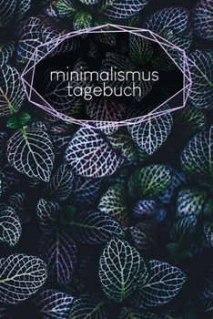 Minimalismustagebuch: Notizbuch | Blanko Gepunktet |120 Seiten | A5 | Notebook | Diary | Konsum minimieren | Ökologisch | Nachhaltig | Journal für ... Fortschritt | Motiv: Blätter (German Edition)