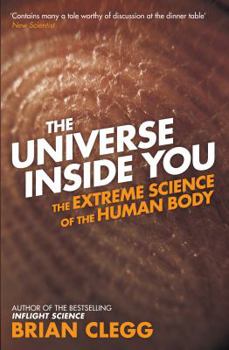 Paperback The Universe Inside You: The Extreme Science of the Human Body from Quantum Theory to the Mysteries of the Brain Book