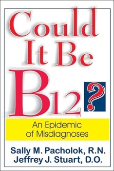 Paperback Could It Be B12?: An Epidemic of Misdiagnoses Book