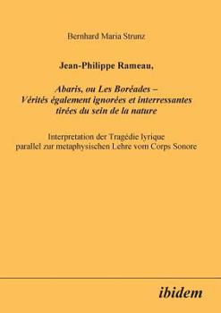 Paperback Jean-Philippe Rameau, Abaris, ou Les Boréades - Vérités également ignorées et interressantes tirées du sein de la nature. Interpretation der Tragédie [German] Book