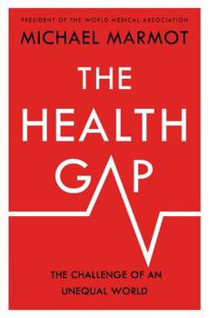 Hardcover The Health Gap: The Challenge of an Unequal World Book
