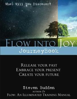 Paperback Flow into Joy Journeybook: Workbook for Healing And Self Discovery Book