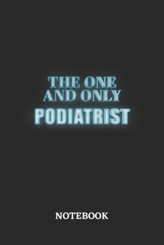 The One And Only Podiatrist Notebook: 6x9 inches - 110 graph paper, quad ruled, squared, grid paper pages • Greatest Passionate working Job Journal • Gift, Present Idea