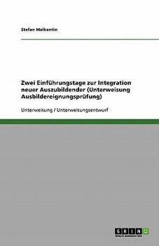 Paperback Zwei Einführungstage zur Integration neuer Auszubildender (Unterweisung Ausbildereignungsprüfung) [German] Book