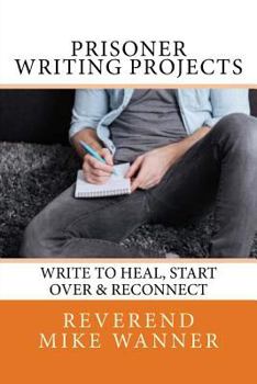 Paperback Prisoner Writing Projects: Write To Heal, Start Over & Reconnect Book