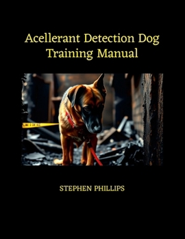 Accelerant Detection Dog Training Manual