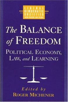 The Balance of Freedom: Political Economy, Law, and Learning (World Social Systems. Liberal Democratic Societies)