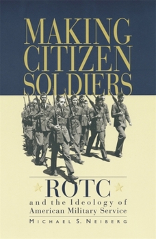 Paperback Making Citizen-Soldiers: Rotc and the Ideology of American Military Service Book
