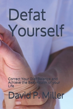 Paperback Defat Yourself: Correct Your Diet Balance and Achieve the Best Health of your Life Book