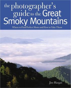 Paperback Photographing the Great Smoky Mountains: Where to Find Perfect Shots and How to Take Them Book