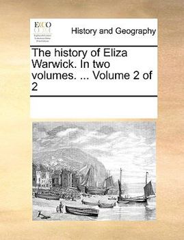 Paperback The History of Eliza Warwick. in Two Volumes. ... Volume 2 of 2 Book