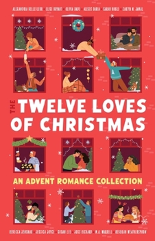 The Twelve Loves of Christmas: An Advent Romance Collection