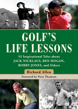 Hardcover Golf's Life Lessons: 55 Inspirational Tales about Jack Nicklaus, Ben Hogan, Bobby Jones, and Others Book