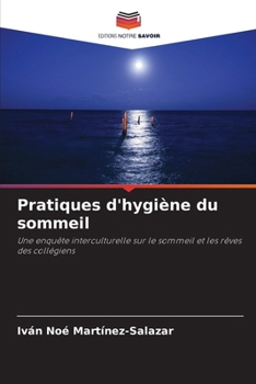 Pratiques d'hygiène du sommeil: Une enquête interculturelle sur le sommeil et les rêves des collégiens (French Edition)