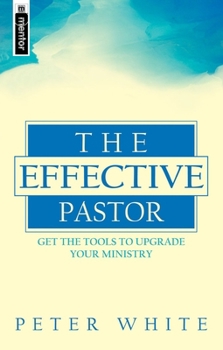 Paperback The Effective Pastor: Christian Leadership for the Twenty-First Century Book
