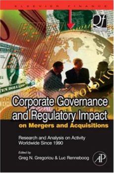 Hardcover Corporate Governance and Regulatory Impact on Mergers and Acquisitions: Research and Analysis on Activity Worldwide Since 1990 Book