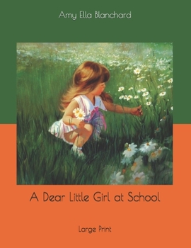 Paperback A Dear Little Girl at School: Large Print Book