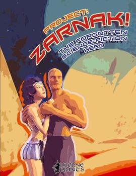 Paperback Project: Zarnak! (Illustrated) & (Annotated): The Forgotten Science Fiction Hero Book
