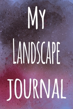 My Landscape Journal: The perfect gift for the artist in your life - 119 page lined journal!