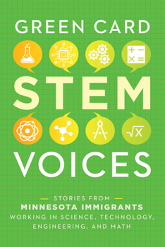 Paperback Stories from Minnesota Immigrants Working in Science, Technology, Engineering, and Math: Green Card Stem Voices Book