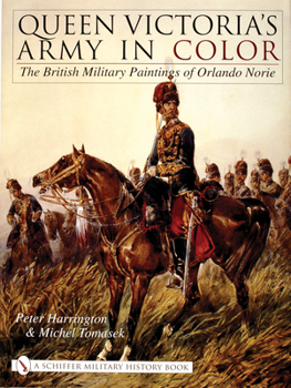 Hardcover Queen Victoria's Army in Color: The British Military Paintings of Orlando Norie Book
