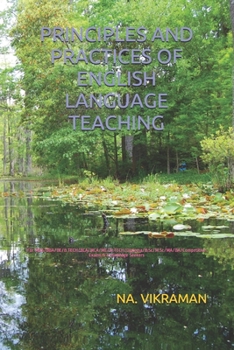 PRINCIPLES AND PRACTICES OF ENGLISH LANGUAGE TEACHING: For MBA/BBA/BE/B.TECH/BCA/MCA/ME/M.TECH/Diploma/B.Sc/M.Sc/MA/BA/Competitive Exams & Knowledge Seekers (2020)