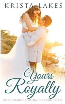 Yours Royally - Book #3 of the Billionaires and Brides