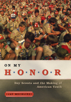 Hardcover On My Honor: Boy Scouts and the Making of American Youth Book