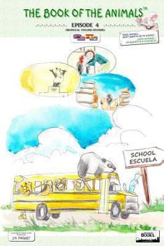 Paperback The Book of The Animals - Episode 4 (Bilingual English-Spanish): These Animals... Don't Want to Go to School! Book