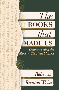 Paperback The Books That Made Us: Deconstructing the Modern Christian Classics Book