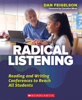 Paperback Radical Listening: Reading and Writing Conferences to Reach All Students Book