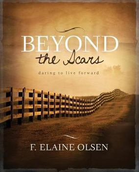 Paperback Beyond the Scars: Daring to Live Forward Book