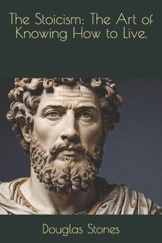 Paperback The Stoicism: The Art of Knowing How to Live. Book