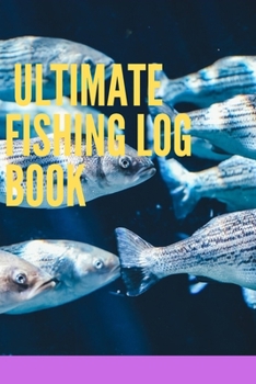 Paperback Ultimate Fishing Log Book: Type of fish and Number 120 pages (6"x 9") Book