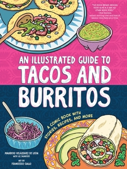 Paperback An Illustrated Guide to Tacos and Burritos: A Comic Book with Stories, Recipes, and More Book