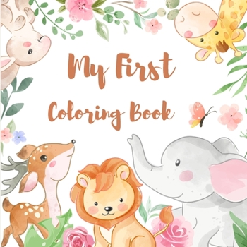 My First Coloring Book: Coloring Book for Toddlers 2-4 Years Early Learning Beginners Coloring Books Kindergarten Coloring Book