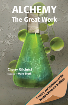 Paperback Alchemy--The Great Work: A History and Evaluation of the Western Hermetic Tradition Book