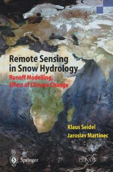 Remote Sensing in Snow Hydrology: Runoff Modelling, Effect of Climate Change (Springer Praxis Books / Geophysical Sciences)