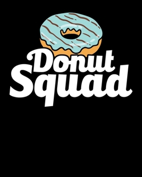 Paperback Donut Squad: Cute & Funny Donut Squad Donut Lover 2020-2021 Weekly Planner & Gratitude Journal (110 Pages, 8" x 10") Blank Sections Book