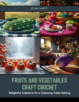 Paperback Fruits and Vegetables Craft Crochet: Delightful Creations for a Charming Table Setting Book
