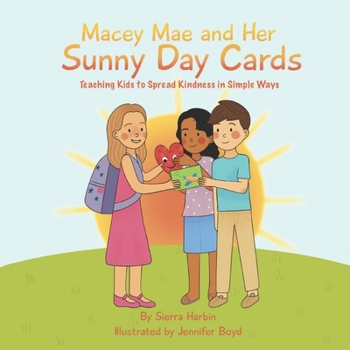 Paperback Macey Mae and Her Sunny Day Cards: Teaching Kids to Spread Kindness in Simple Ways Book