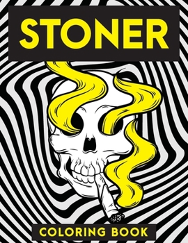 Paperback Stoner Coloring Book: Creative Psychedelic Drawing For Adults & Teens, Trippy Acid Marijuana Hallucinations Book