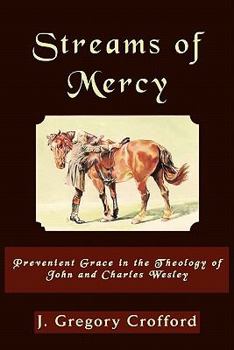 Paperback Streams of Mercy, Prevenient Grace in the Theology of John and Charles Wesley Book