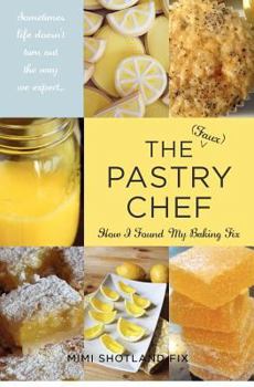 Paperback The (Faux) Pastry Chef: How I Found My Baking Fix Book