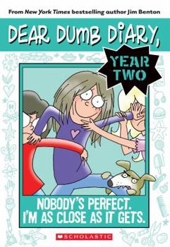 Paperback Nobody's Perfect. I'm as Close as It Gets. (Dear Dumb Diary Year Two #3), Volume 3 Book