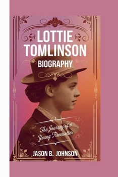 LOTTIE TOMLINSON BIOGRAPHY: The Journey of a Young Trendsetter